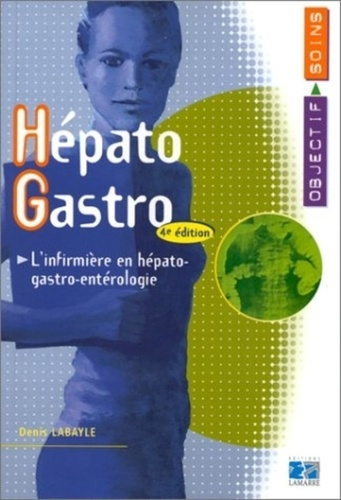 Emprunter HEPATO-GASTRO, L'INFIRMIERE EN HEPATO-GASTRO-ENTEROLOGIE - 4EME EDITION livre