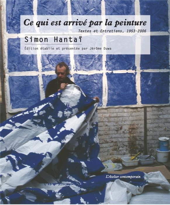 Emprunter Ce qui est arrivé par la peinture. Textes et entretiens, 1953-2006 livre