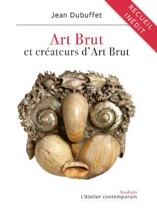Emprunter Art brut et créateurs d'Art Brut. Textes et lettres, 1945-1985 livre