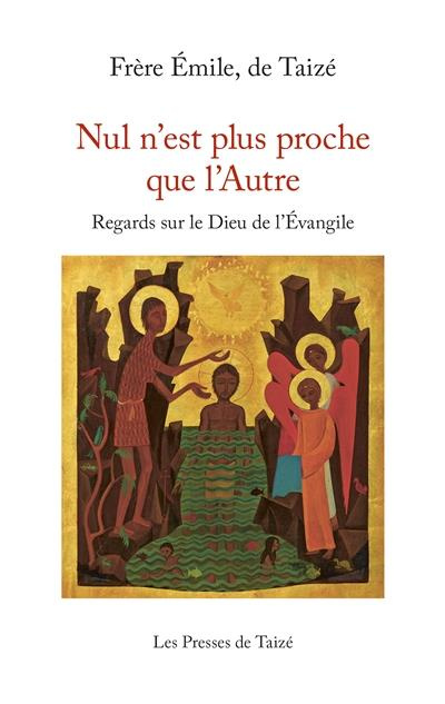 Emprunter Nul n'est plus proche que l'Autre. Regards sur le Dieu de l'Evangile, 2e édition livre