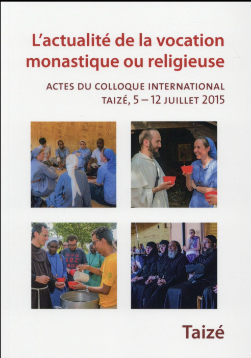 Emprunter L'actualité de la vocation monastique ou religieuse. Actes du colloque international Taizé, 5-12 jui livre