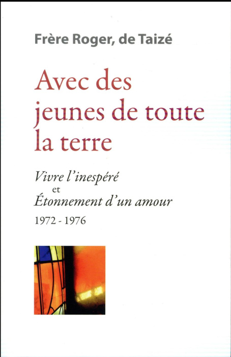 Emprunter Avec des jeunes de toute la terre. Vivre l'inespéré et Etonnement d'un amour, 1972-1976 livre