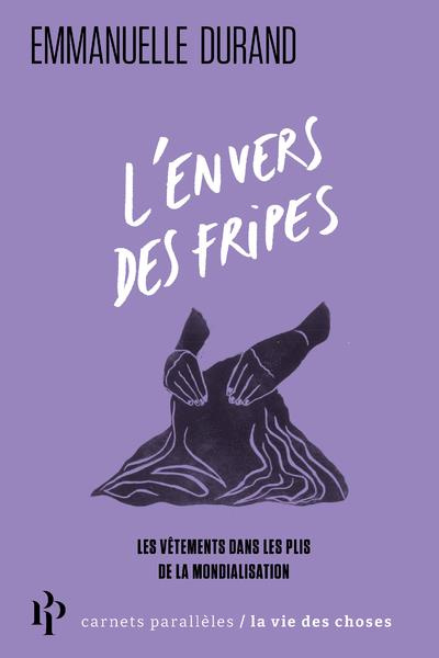 Emprunter L'envers des fripes. Les vêtements dans les plis de la mondialisation livre