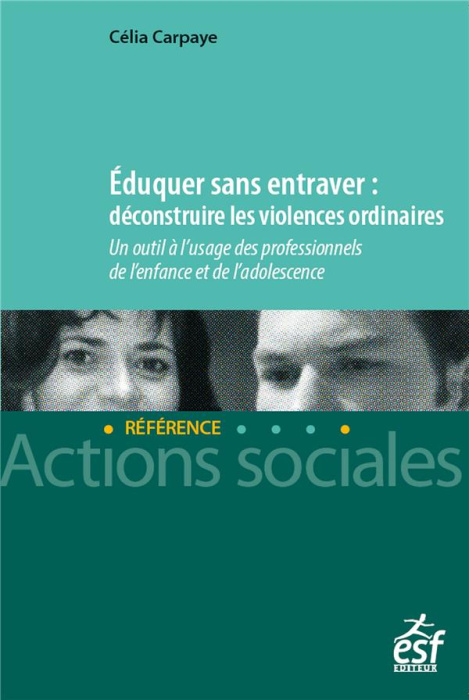 Emprunter Eduquer sans entraver : déconstruire les violences ordinaires. Un outil à l'usage des professionnels livre