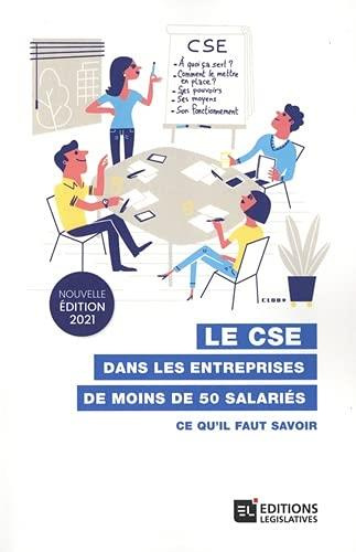 Emprunter Le CSE dans les entreprises de moins de 50 salariés. Ce qu'il faut savoir, Edition 2021 livre