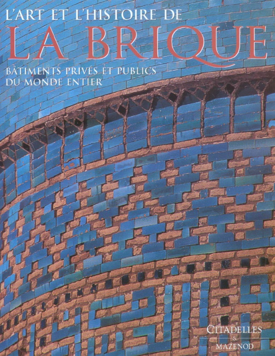 Emprunter L'art et l'histoire de la brique. Bâtiments privés et publics du monde entier livre