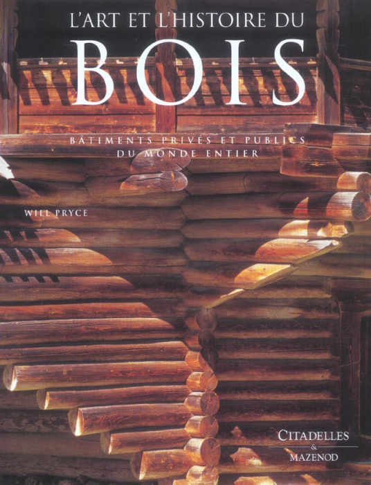 Emprunter L'art et l'histoire du bois. Bâtiments privés et publics du monde entier livre