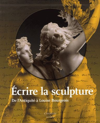 Emprunter Ecrire la sculpture. De l'Antiquité à Louise Bourgeois livre