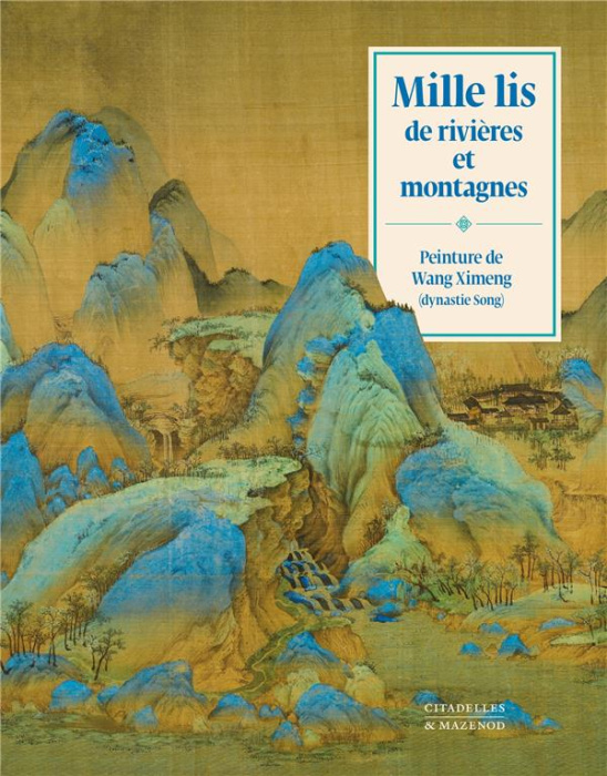 Emprunter Mille lis de rivières et montagnes. Peinture de Wang Ximeng (dynastie Song) ; L'art de la peinture c livre