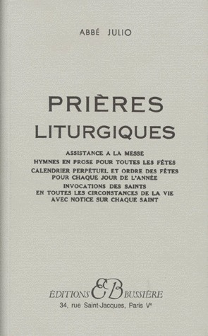 Emprunter PRIERES LITURGIQUES. Assistance à la messe, hymnes et proses pour toutes les Fêtes, calendrier perpé livre