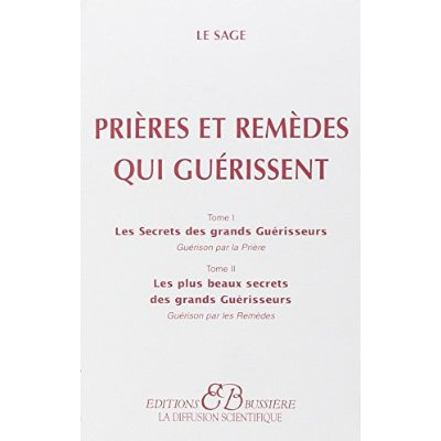 Emprunter Prières et remèdes qui guérissent. Tome 1, Les secrets des grands Guérisseurs, guérison par la prièr livre