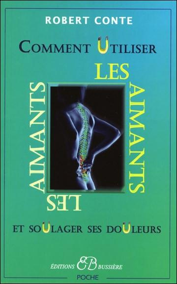 Emprunter Comment utiliser les aimants et soulager ses douleurs sans drogues livre