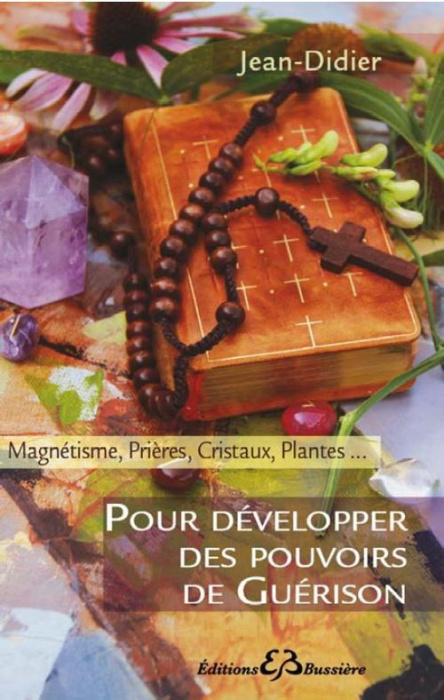 Emprunter Développez vos pouvoirs de guérison. Magnétisme, prières, cristaux, plantes... livre
