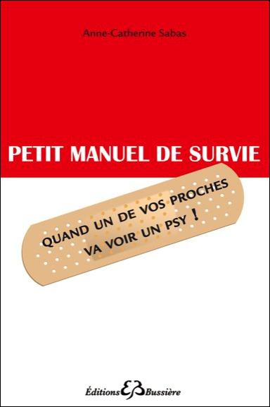 Emprunter Petit manuel de survie quand un de vos proches va voir un psy livre