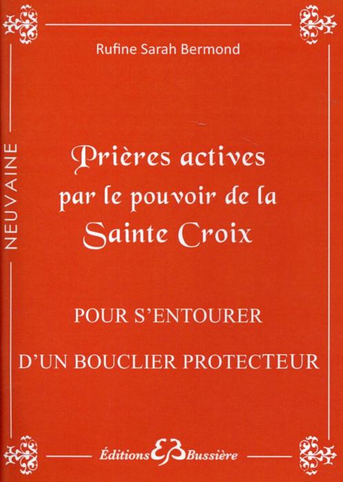 Emprunter Prières actives par le pouvoir de la Sainte Croix : pour s'entourer d'un bouclier protecteur livre