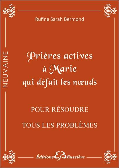 Emprunter Prières actives à Marie qui défait les noeuds. Pour résoudre tous les problèmes livre