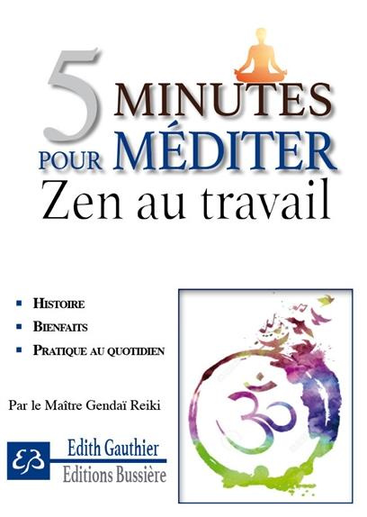 Emprunter 5 minutes pour méditer - Zen au travail / Et garder la maîtrise de ses émotions livre