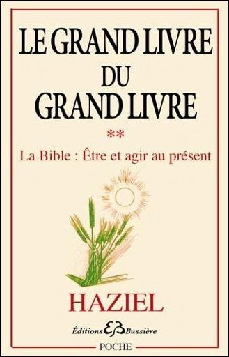 Emprunter Le Grand livre du Grand livre. Tome 2, La Bible : être et agir au présent livre