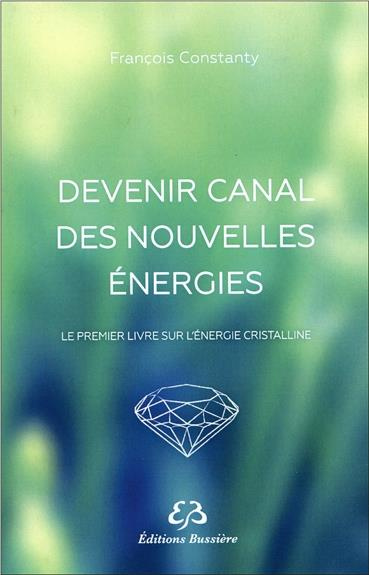 Emprunter Devenir canal des nouvelles énergie. Le premier livre sur l'énergie cristalline livre