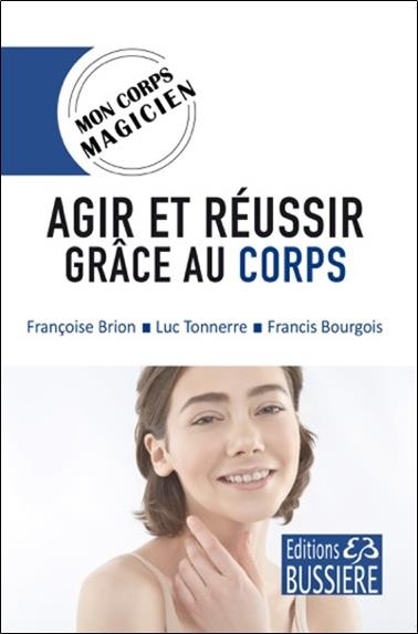 Emprunter Agir et réussir grâce au corps livre
