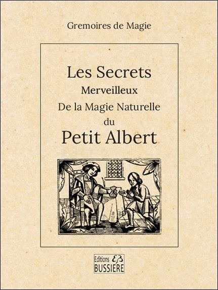 Emprunter Les Secrets merveilleux de la magie naturelle du Petit Albert livre