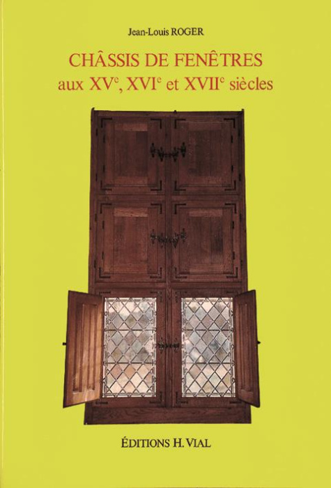Emprunter Châssis de fenêtres aux XVe, XVIe, XVIIe siècles livre