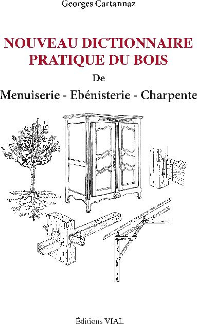 Emprunter Nouveau dictionnaire pratique du bois. De menuiserie, ébénisterie, charpente livre