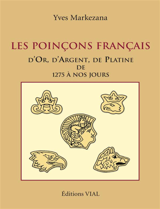 Emprunter Les poinçons français d'Or, d'Argent, de Platine de 1275 à nos jours livre