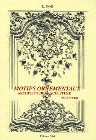 Emprunter Motifs ornementaux. Architecture et sculpture bois et fer livre