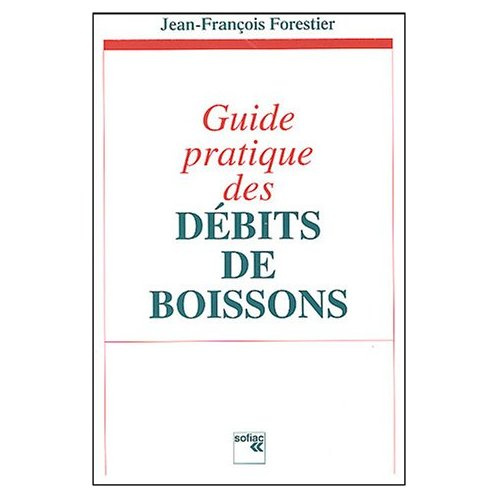Emprunter Guide pratique des débits de boissons livre