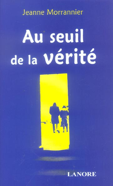 Emprunter Au seuil de la vérité. Tome 1 livre
