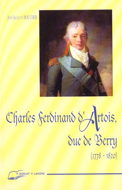 Emprunter Charles Ferdinand d'Artois, duc de Berry (1778-1820). Père du comte de Chambord livre