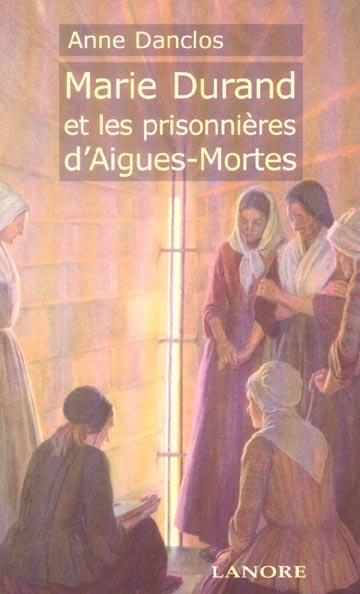 Emprunter Marie Durand et les prisonnières d'Aigues-Mortes. Edition revue et augmentée livre