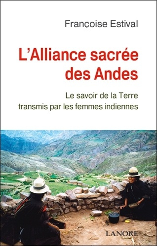 Emprunter L'Alliance sacrée des Andes. Les secrets de la Terre délivrés par les femme Indiennes livre