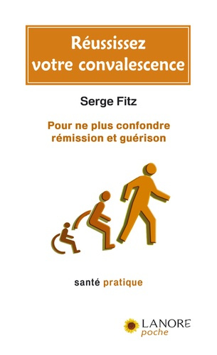 Emprunter Réussissez votre convalescence. Pour ne plus confondre rémission et guérison livre