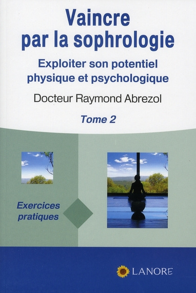 Emprunter Vaincre par la sophrologie. Tome 2, Exploiter son potentiel physique et psychologique livre
