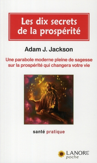 Emprunter Les 10 secrets de la prospérité. Une parabole moderne pleine de sagesse sur la prospérité qui change livre