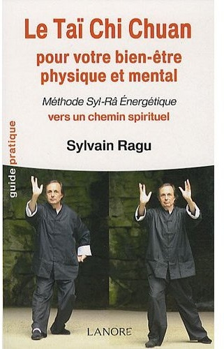 Emprunter Le Taï Chi Chuan pour votre bien-être physique et mental. Méthode Syl-Râ Energétique vers un chemin livre