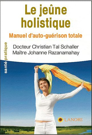 Emprunter Le jeûne holistique. Manuel d'auto-guérison totale livre