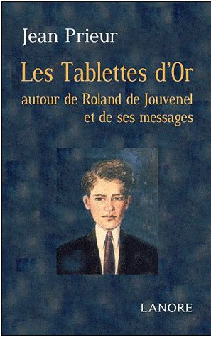 Emprunter Les Tablettes d'or. A travers Roland de Jouvenel et ses messages livre