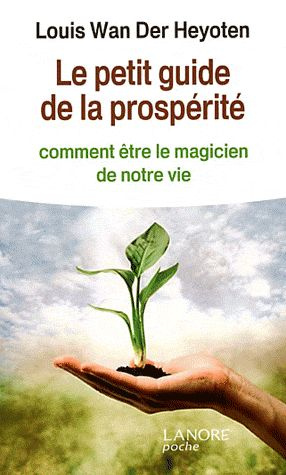 Emprunter Le petit guide de la prospérité. Comment être le magicien de notre vie livre