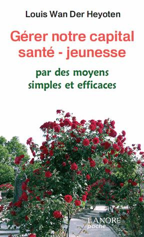 Emprunter Gérer notre capital santé-jeunesse. Par des moyens simples et efficaces livre