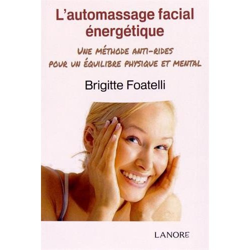 Emprunter L'automassage facial énergétique. Une méthode anti-rides pour un équilibre physique et mental livre