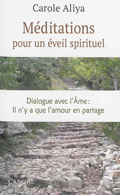 Emprunter Méditations pour un éveil spirituel. Dialogue avec l'âme : il n'y a que l'amour en partage livre