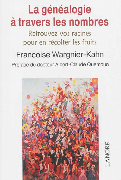 Emprunter La généalogie à travers les nombres. Retrouver vos racines pour en récolter les fruits livre