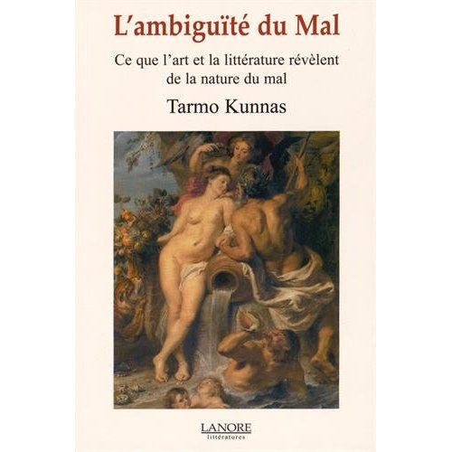 Emprunter L'ambiguïté du mal. Ce que l'art et la littérature révèlent de la nature du mal livre
