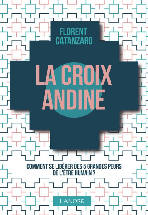 Emprunter La croix andine. Comment se libérer des 5 grandes peurs de l'être humain ? livre