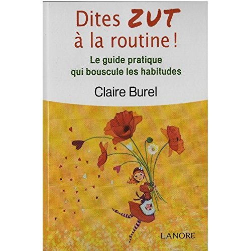 Emprunter Dites ZUT à la routine ! Le guide pratique qui bouscule les habitudes livre