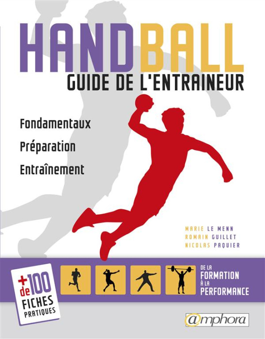 Emprunter HANDBALL - GUIDE DE L'ENTRAINEUR - FONDAMENTAUX, PREPARATION, ENTRAINEMENT. DE LA FORMATION A LA PER livre