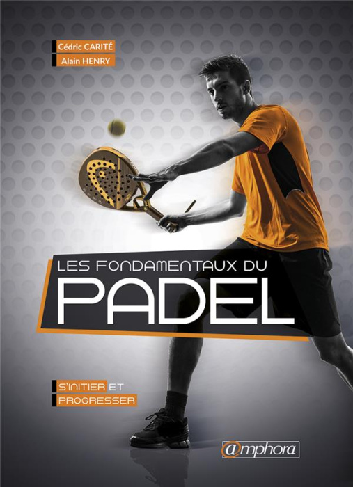 Emprunter Les fondamentaux du padel. S'initier et progresser livre